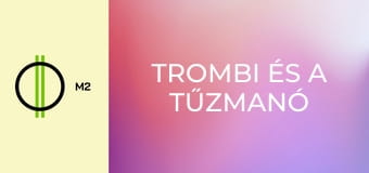 Trombi és a tűzmanó - Gépes krónika