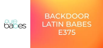 Backdoor Latin Babes E375