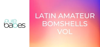 Latin Amateur Bomshells Vol 2