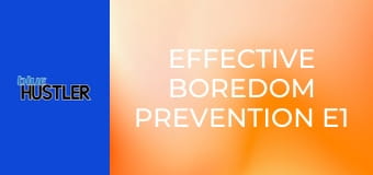 Effective Boredom Prevention E1