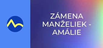 Zámena manželiek - Amálie a Zuzka