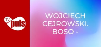 Wojciech Cejrowski. Boso - Etiopia S1E1 - Śmietniczek