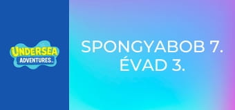 SpongyaBob 7. évad 3. rész