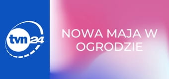 Nowa Maja w ogrodzie