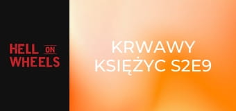 Krwawy księżyc S2E9
