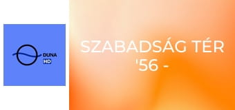 Szabadság tér '56 - Szilánkok a forradalomból E11 - Emlékezik: Müller Péter