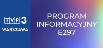 Program informacyjny E297 Program informacyjny E297