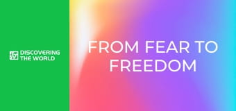 From Fear To Freedom From Fear To Freedom