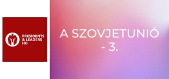A Szovjetunió - 3. rész A Szovjetunió - 3. rész