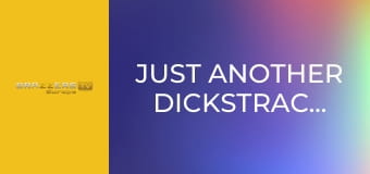 Just Another Dickstraction