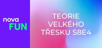 Teorie velkého třesku S8E4 - Fabulace o postelovém úletu