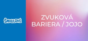 Zvuková bariera / Jojo