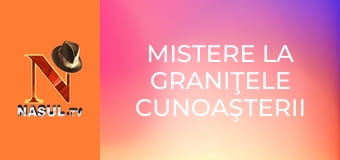 Mistere la graniţele cunoaşterii