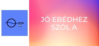 Jó ebédhez szól a nóta
