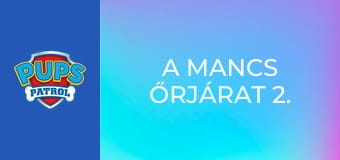 A Mancs őrjárat 2. évad 25. rész