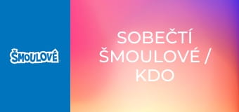 Sobečtí šmoulové / Kdo vyhraje bude Pan Šmoula