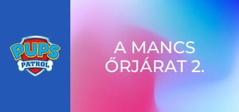 A Mancs őrjárat 2. évad 3. rész