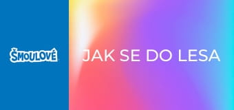 Jak se do lesa šmoulí, tak se z lesa ozývá