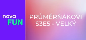 Průměrňákovi S3E5 - Velký test