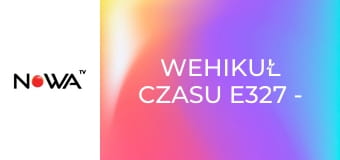 Wehikuł czasu E327 - 27 marca