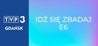 Idź się zbadaj E6 - Nowotwór piersi