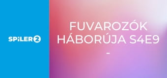 Fuvarozók háborúja S4E9 - Mire ne számíts, ha Jarrett-re vársz