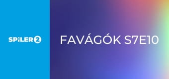 Favágók S7E10
