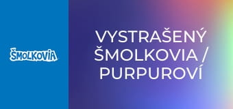 Vystrašený Šmolkovia / Purpuroví Šmolkovia
