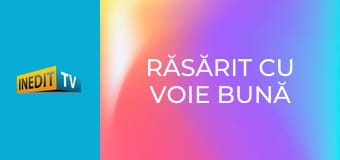 Răsărit cu voie bună