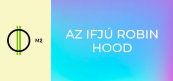 Az ifjú Robin Hood kalandjai - Veszélyben a búvóhely