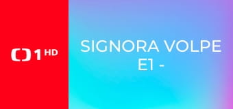 Signora Volpe E1 - Starostlivá teta