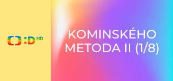 Kominského metoda II (1/8)