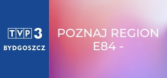 Poznaj region E84 - Młyn w Siedlimowicach