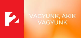Vagyunk, akik vagyunk