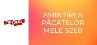 Amintirea păcatelor mele S2E8