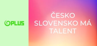 Česko Slovensko má talent