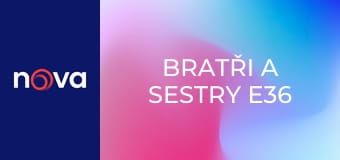 Bratři a sestry E36