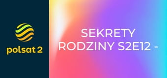 Sekrety rodziny S2E12 - Wieczna panna