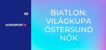 Biatlon: Világkupa Östersund Nők - Egyéni