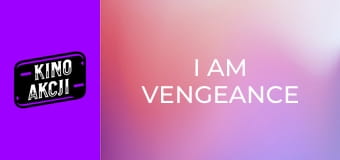 I Am Vengeance