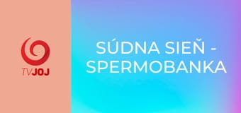 Súdna sieň - Spermobanka