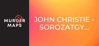 John Christie - sorozatgyilkos - 2. rész
