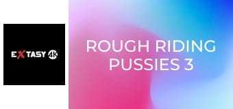 Rough Riding Pussies 3