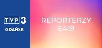 Reporterzy E419