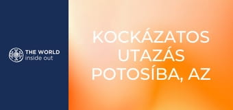 Kockázatos utazás Potosíba, az ezüst fővárosába. Bolívia.