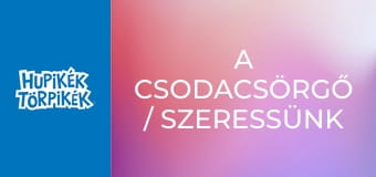 A csodacsörgő / Szeressünk minden élőlényt