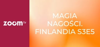 Magia nagości. Finlandia S3E5