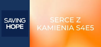 Serce z kamienia S4E5