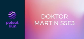 Doktor Martin S5E3