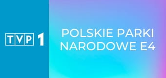 Polskie parki narodowe E4 - Drawieński Park Narodowy